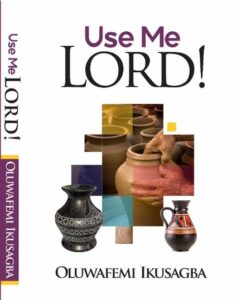 Ikusagba Oluwafemi Use Me Lord